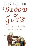 Blood and Guts: A Short History of Medicine