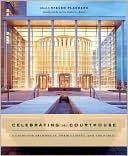 Celebrating the Courthouse: A Guide for Architects, Their Clients, and the Public