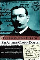 The True Crime Files of Sir Arthur Conan Doyle
