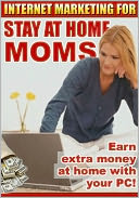 Internet Marketing For Stay At Home Moms: Earn extra money at home with your PC! There are billions of people online today. You only have to reach a fraction of a percent of them to become a successful Internet marketer.