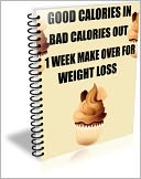 Calories In-Calories Out 1 Week Make Over For Weigh Loss