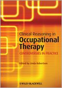 Clinical Reasoning in Occupational Therapy: Controversies in Practice