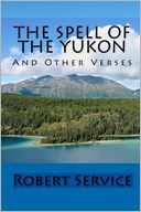 The Spell of the Yukon and Other Verses