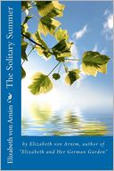 The Solitary Summer by Elizabeth von Arnim, author of Elizabeth and Her German Garden
