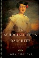 The Schoolmaster's Daughter: A Novel of the American Revolution