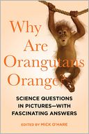 Why Are Orangutans Orange?: Science Questions in Pictures