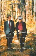 Dying Without God: Francois Mitterrand's Meditations On Living and Dying