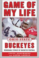 Game of My Life Ohio State Buckeyes: Memorable Stories of Buckeyes Football