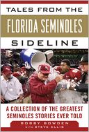 Tales from the Florida Seminoles Sideline: A Collection of the Greatest Seminoles Stories Ever Told