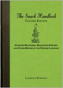 The Snark Handbook: Cliches Edition: Overused Buzzwords, Hackneyed Phrases, and Other Misuses of the English Language