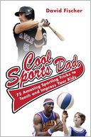 Cool Sports Dad: 75 Amazing Sporting Tricks to Teach and Impress Your Kids