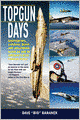 Topgun Days: Dogfighting, Cheating Death, and Hollywood Glory as One of America's Best Fighter Jocks