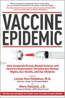 Vaccine Epidemic: How Corporate Greed, Biased Science, and Coercive Government Threaten Our Human Rights, Our Health, and Our Children
