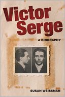 Victor Serge: A Biography