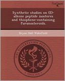 Synthetic studies on (E)-alkene peptide isosteres and thiophene-containing furanosteroids.