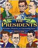 Have Fun with the Presidents: Activites, Projects, and Fascinating Facts
