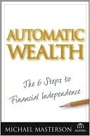 Automatic Wealth: The Six Steps to Financial Independence