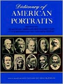 Dictionary of American Portraits: 4000 Pictures of Important Americans from Earliest Times to the Beginning of the Twentieth Century