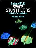 Cut and Fold Space Stunt Fliers: 16 Full-Color Models