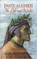 Dante Alighieri: His Life and Works
