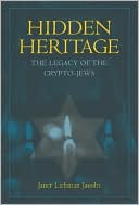 Hidden Heritage: The Legacy of the Crypto-Jews