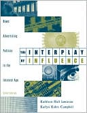 The Interplay of Influence: News, Advertising, Politics, and the Internet (with InfoTrac)