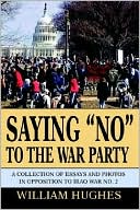 Saying No to the War Party: A Collection of Essays and Photos in Opposition to Iraq War No. 2
