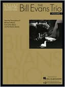 The Bill Evans Trio Volume 1: Featuring Transcriptions of Bill Evans (Piano), Scott Lafaro (Bass) and Paul Motian (Drums) (Bill Evans Collection Series)