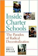 Inside Charter Schools: The Paradox of Radical Decentralization