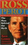 Ross Perot: The Man Behind the Myth