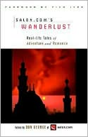 Salon.Com's Wanderlust: Real-Life Tales of Adventure and Romance
