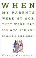 When My Parents Were My Age, They Were Old: Or, Who Are You Calling Middle-Aged?