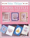 Helen Philipps' Cross Stitch Samplers and Cards: Over 55 Designs From the Heart