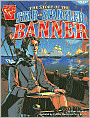 The Story of the Star Spangled Banner