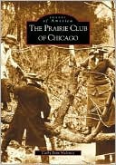 Prairie Club of Chicago, Illinois (Images of America Series)