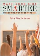 Make Your Kids Smarter: 50 Top Teacher Tips for Grades K to 8