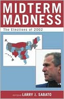 Midterm Madness: The Elections of 2002 (Center for Politics Series)