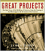 Great Projects: The Epic Story of the Building of America, from the Taming of the Mississippi to the Invention of the Internet