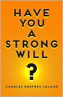 Have You A Strong Will? (newly annotated and illustrated))