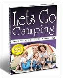 Fun For The Whole Family - Let's Go Camping - An Introduction To Camping