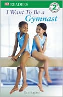 download I Want to Be a Gymnast (DK Readers Series, Level 2) book