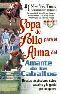 Sopa de pollo para el alma del amante de los caballos (Chicken Soup for the Horse Lover's Soul)