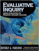 Evaluative Inquiry : Using Evaluation to Promote Student Success