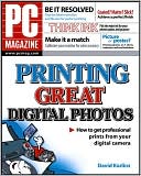 PC Magazine Guide to Printing Great Digital Photos ( PC Magazine Series)