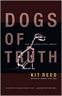 Dogs of Truth: New and Uncollected Stories
