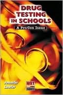Drug Testing in Schools: A Pro/Con Issue