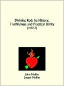 Divining Rod: Its History, Truthfulness