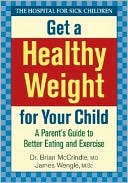 download Get a Healthy Weight for Your Child : A Parent's Guide to Better Eating and Exercise book