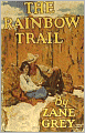 The Rainbow Trail: A Western Classic By Zane Grey! AAA+++