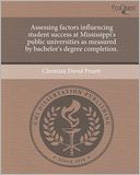 Assessing factors influencing student success at Mississippi's public universities as measured by bachelor's degree completion.
